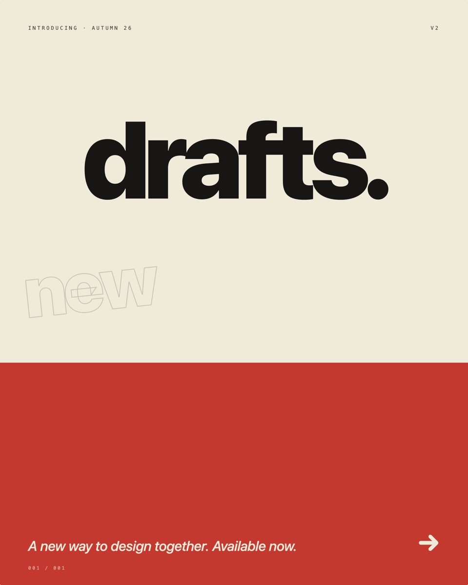 Feature launch poster — top cream section with massive centered lowercase "drafts." in deep ink, ghosted outlined rotated "new" echo below-left, "INTRODUCING · AUTUMN 26 · V2" monospace eyebrow at top, bottom cherry-red band with italic tagline and oversized arrow