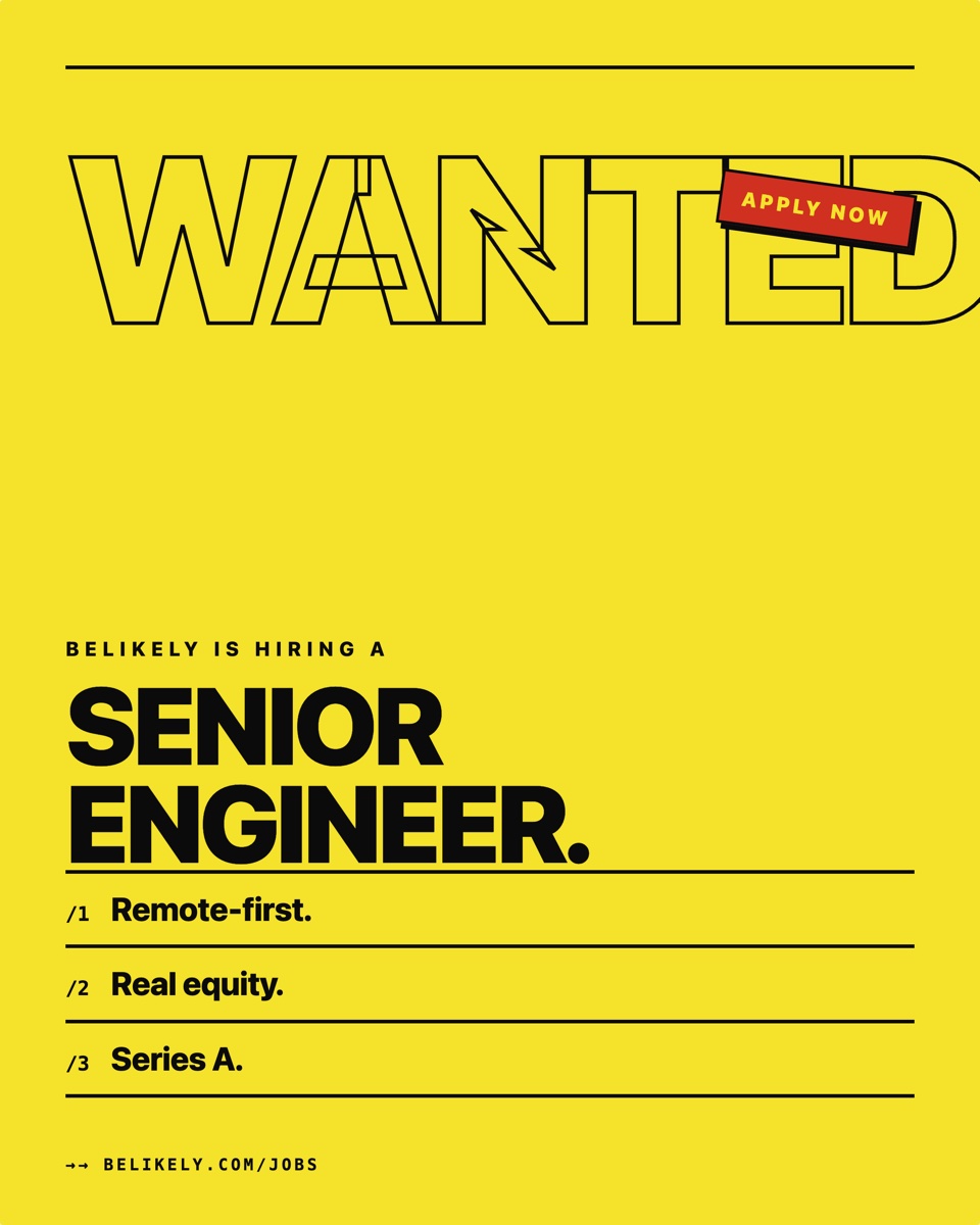 Hiring poster — electric yellow background, top-bar rule, gigantic outlined "WANTED." headline, diagonal red "APPLY NOW" stamp with black offset shadow on the right, "BELIKELY IS HIRING A" eyebrow, massive "Senior Engineer." headline, three thick-bordered ledger rows for perks, monospace URL at bottom