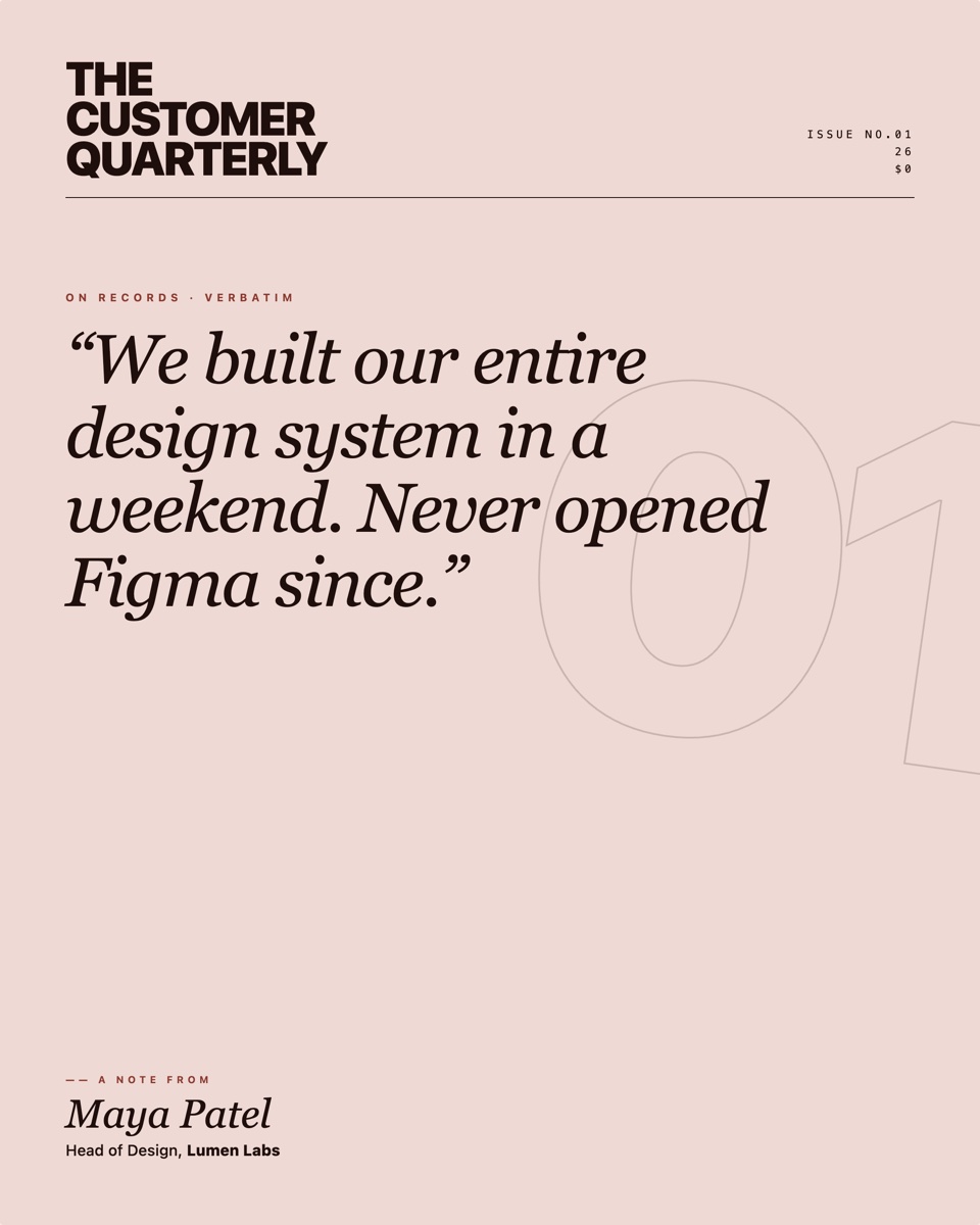 Testimonial poster — dusty pink background, masthead "THE CUSTOMER QUARTERLY" + "ISSUE NO.01 / 26 / $0", giant outlined rotated "01" decoration on the right, "ON RECORDS · VERBATIM" eyebrow in sienna, large italic serif pull-quote, byline "—— A NOTE FROM Maya Patel / Head of Design, Lumen Labs" at the bottom